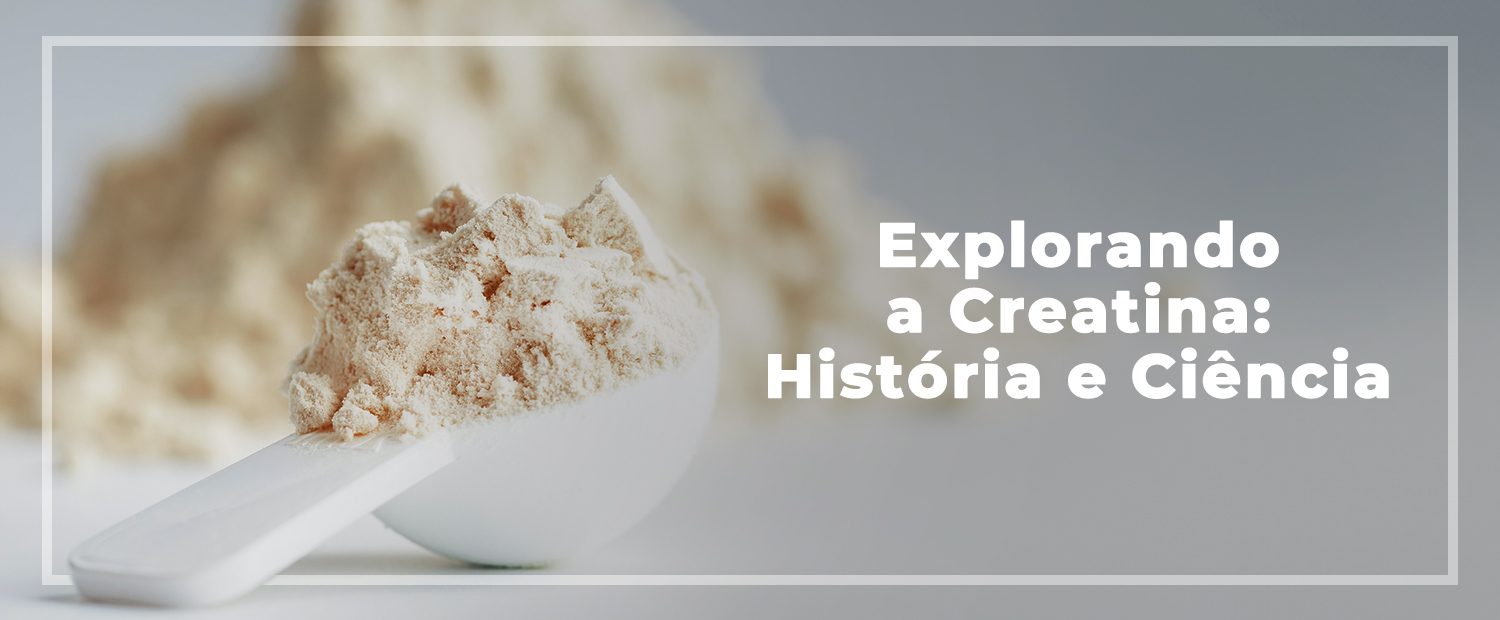 Explorando a Creatina: História e Ciência