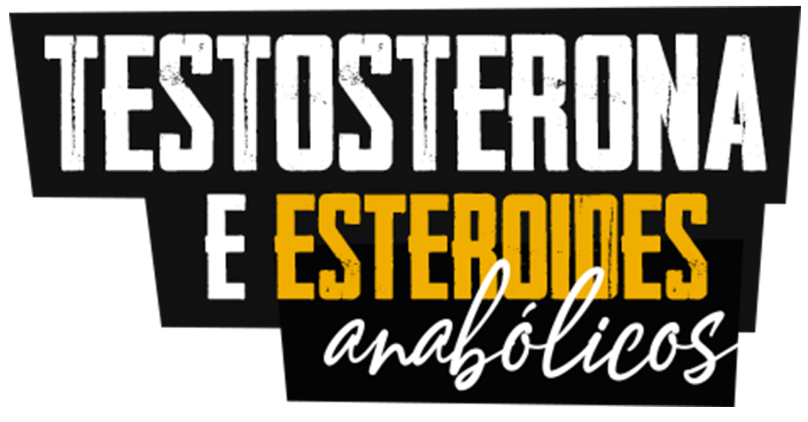 TEA - Testosterona e Esteróides Anabólicos